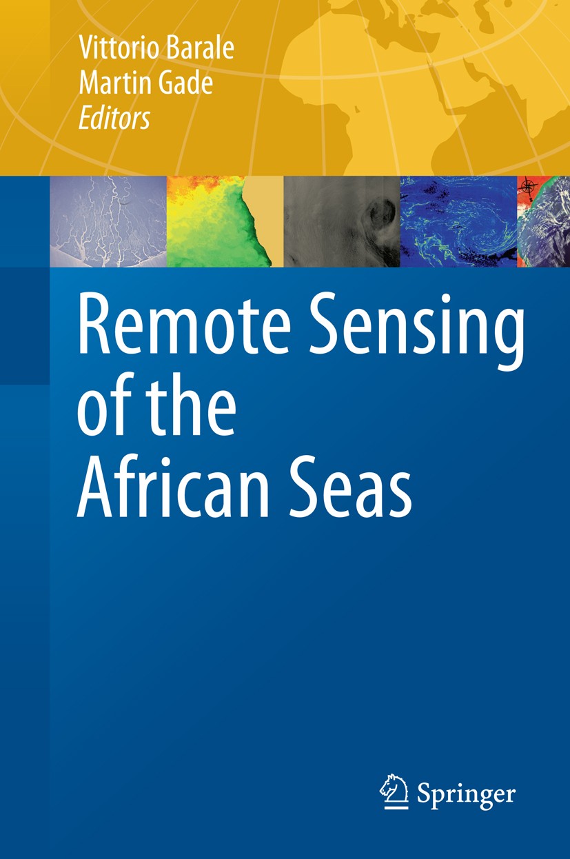 Titlebook: Remote Sensing of the African Seas; Vittorio Barale,Martin Gade Book 2014 Springer Science+Business Media Dordrecht 2014 African Seas.Marg Titlebook: Remote Sensing of the African Seas; Vittorio Barale,Martin Gade Book 2014 Springer Science+Business Media Dordrecht 2014 African Seas.Marg