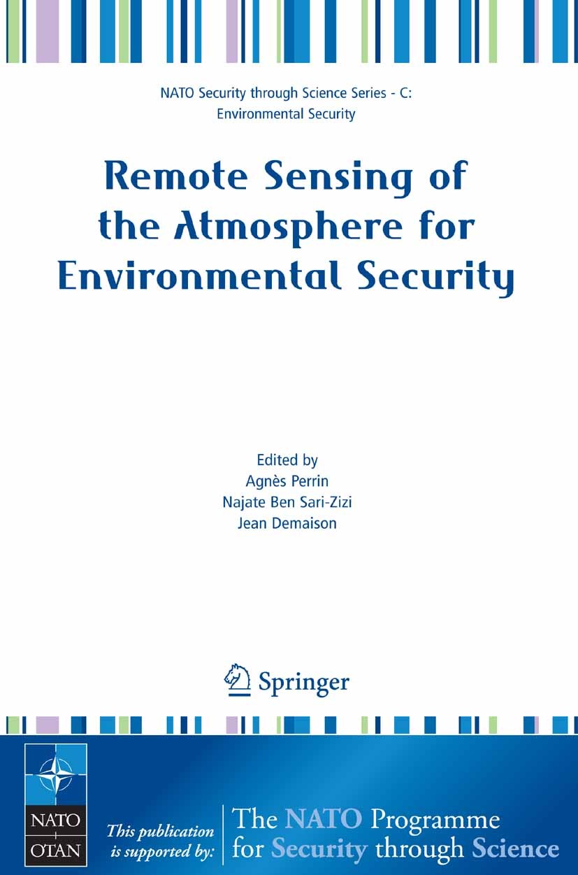 Titlebook: Remote Sensing of the Atmosphere for Environmental Security; Agnès Perrin,Najate Ben Sari-Zizi,Jean Demaison Conference proceedings 20061s Titlebook: Remote Sensing of the Atmosphere for Environmental Security; Agnès Perrin,Najate Ben Sari-Zizi,Jean Demaison Conference proceedings 20061s