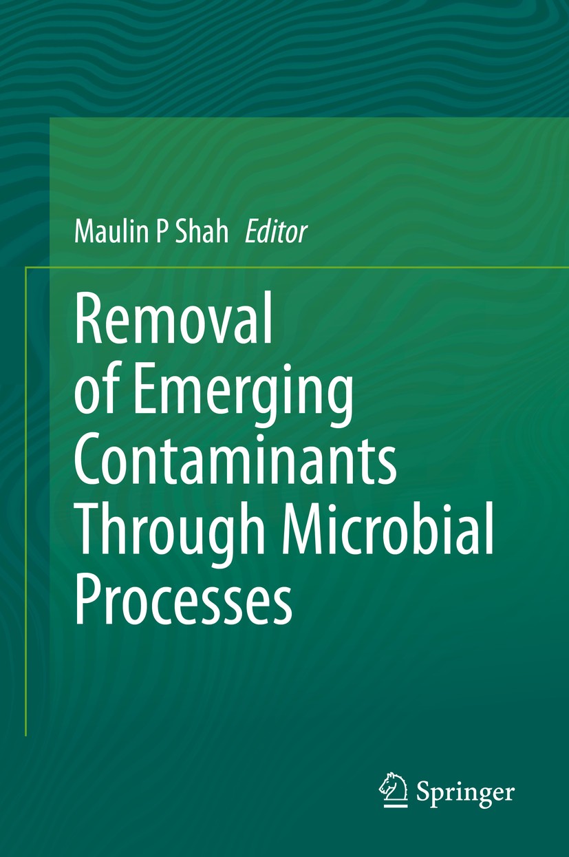 Titlebook: Removal of Emerging Contaminants Through Microbial Processes; Maulin P Shah Book 2021 Springer Nature Singapore Pte Ltd. 2021 Biodegradati Titlebook: Removal of Emerging Contaminants Through Microbial Processes; Maulin P Shah Book 2021 Springer Nature Singapore Pte Ltd. 2021 Biodegradati