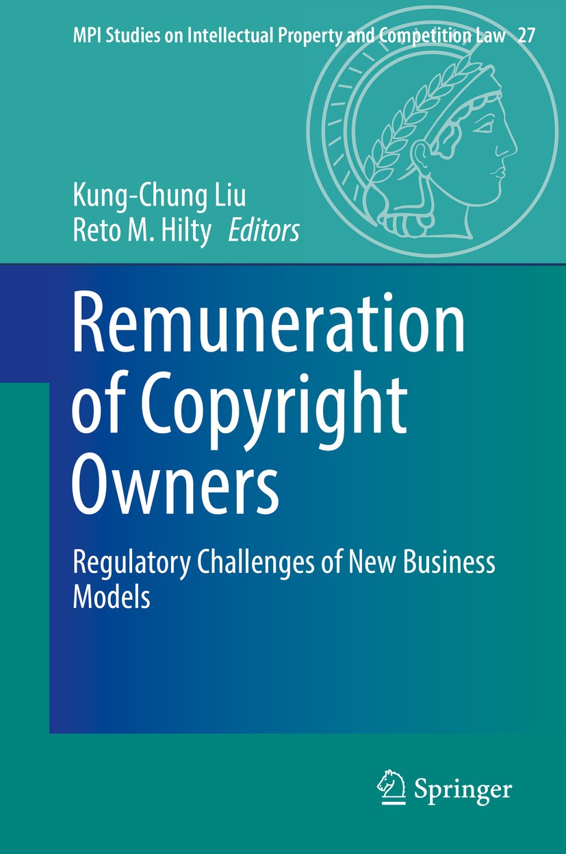 Titlebook: Remuneration of Copyright Owners; Regulatory Challenge Kung-Chung Liu,Reto M. Hilty Book 2017 Springer-Verlag GmbH Germany, part of Springe Titlebook: Remuneration of Copyright Owners; Regulatory Challenge Kung-Chung Liu,Reto M. Hilty Book 2017 Springer-Verlag GmbH Germany, part of Springe