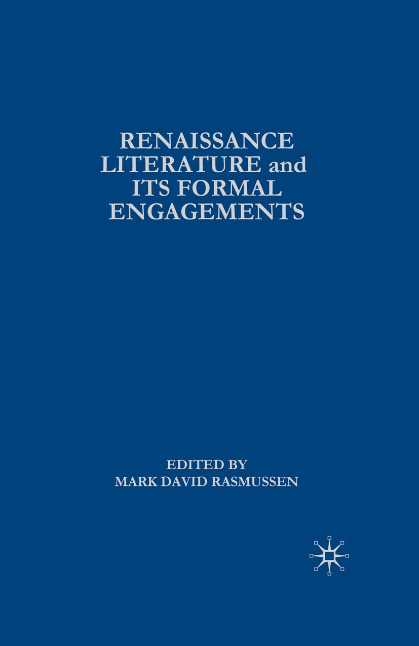 Titlebook: Renaissance Literature and its Formal Engagements; Mark David Rasmussen Book 2002 Palgrave Macmillan, a division of Nature America Inc. 20 Titlebook: Renaissance Literature and its Formal Engagements; Mark David Rasmussen Book 2002 Palgrave Macmillan, a division of Nature America Inc. 20