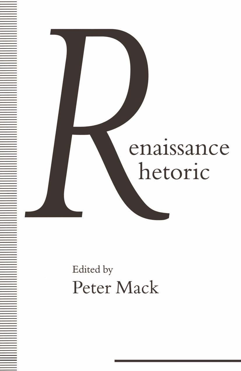 Titlebook: Renaissance Rhetoric; Peter Mack (Lecturer in English) Book 1994 Palgrave Macmillan, a division of Macmillan Publishers Limited 1994 Arist Titlebook: Renaissance Rhetoric; Peter Mack (Lecturer in English) Book 1994 Palgrave Macmillan, a division of Macmillan Publishers Limited 1994 Arist