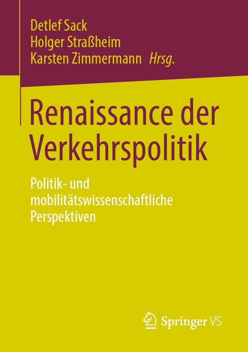 Titlebook: Renaissance der Verkehrspolitik; Politik- und mobilit Detlef Sack,Holger Straßheim,Karsten Zimmermann Book 2023 Der/die Herausgeber bzw. de Titlebook: Renaissance der Verkehrspolitik; Politik- und mobilit Detlef Sack,Holger Straßheim,Karsten Zimmermann Book 2023 Der/die Herausgeber bzw. de