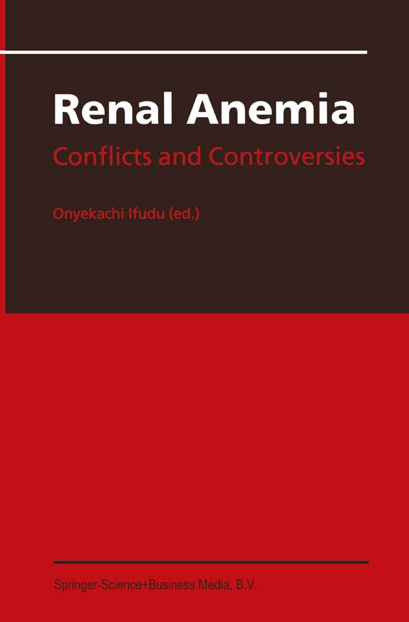 Titlebook: Renal Anemia; Conflicts and Contro Onyekachi Ifudu (Associate Professor of Medicine, Book 2002 Springer Science+Business Media Dordrecht 2 Titlebook: Renal Anemia; Conflicts and Contro Onyekachi Ifudu (Associate Professor of Medicine, Book 2002 Springer Science+Business Media Dordrecht 2