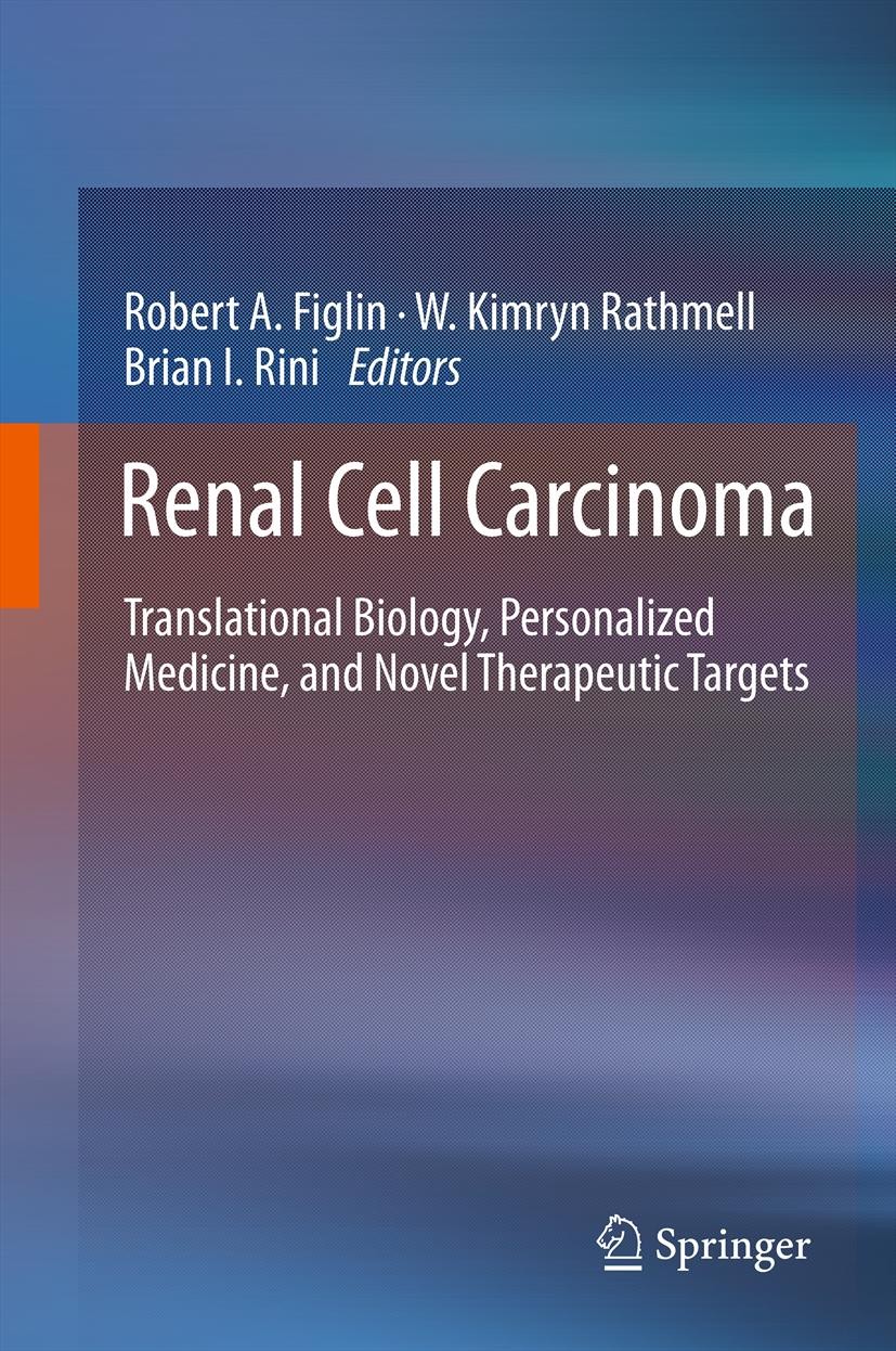 Titlebook: Renal Cell Carcinoma; Translational Biolog Robert A. Figlin,W. Kimryn Rathmell,Brian I. Rini Book 2012 Springer Science+Business Media, LLC Titlebook: Renal Cell Carcinoma; Translational Biolog Robert A. Figlin,W. Kimryn Rathmell,Brian I. Rini Book 2012 Springer Science+Business Media, LLC