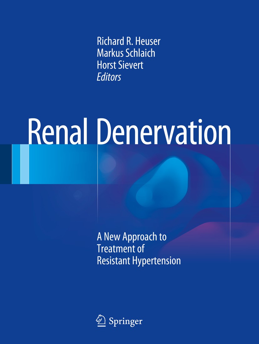 Titlebook: Renal Denervation; A New Approach to Tr Richard R. Heuser,Markus Schlaich,Horst Sievert Book 20151st edition Springer-Verlag London 2015 Ab Titlebook: Renal Denervation; A New Approach to Tr Richard R. Heuser,Markus Schlaich,Horst Sievert Book 20151st edition Springer-Verlag London 2015 Ab