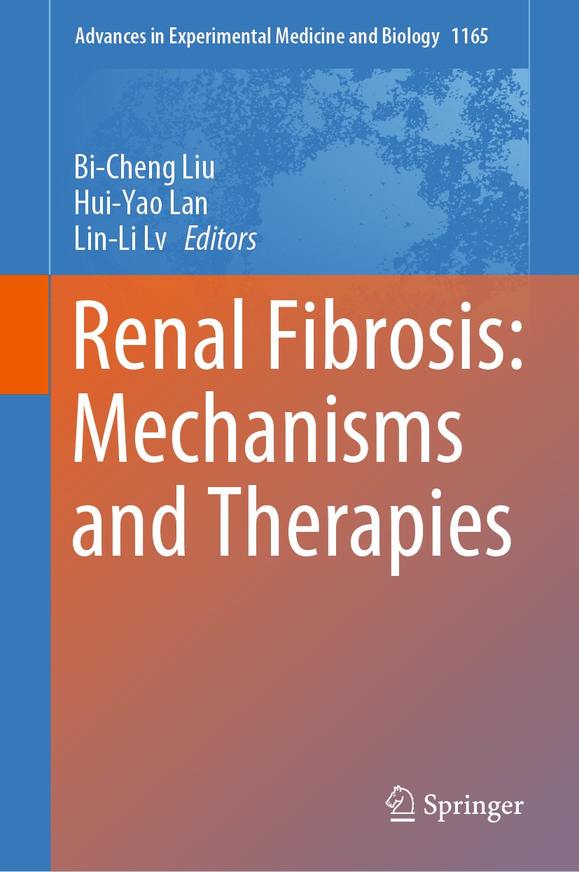 Titlebook: Renal Fibrosis: Mechanisms and Therapies; Bi-Cheng Liu,Hui-Yao Lan,Lin-Li Lv Book 2019 Springer Nature Singapore Pte Ltd. 2019 Renal disea Titlebook: Renal Fibrosis: Mechanisms and Therapies; Bi-Cheng Liu,Hui-Yao Lan,Lin-Li Lv Book 2019 Springer Nature Singapore Pte Ltd. 2019 Renal disea