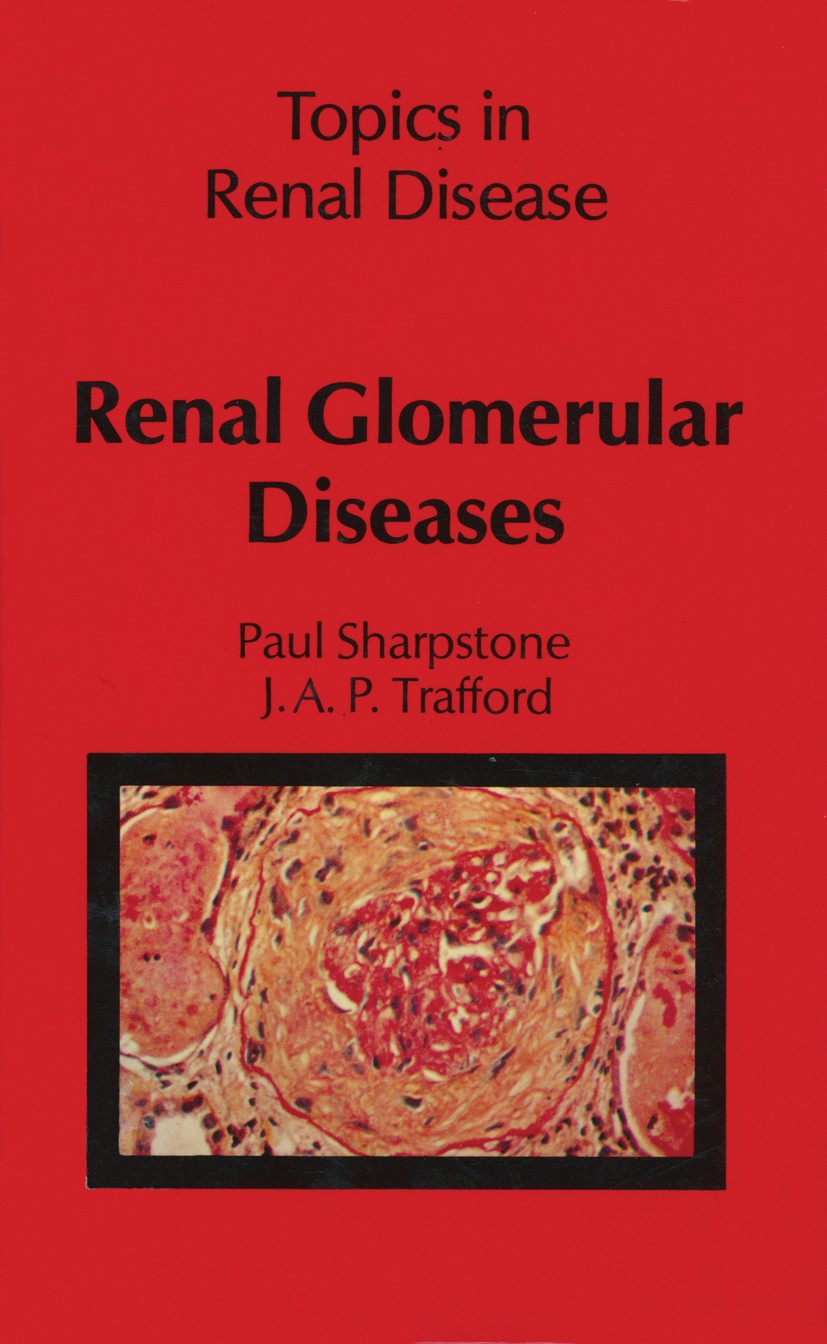 Titlebook: Renal Glomerular Diseases; Paul Sharpstone,J. A. P. Trafford Book 1981 MTP Press Limited 1981 dialysis.hemodialysis.kidney.renal failure.t Titlebook: Renal Glomerular Diseases; Paul Sharpstone,J. A. P. Trafford Book 1981 MTP Press Limited 1981 dialysis.hemodialysis.kidney.renal failure.t