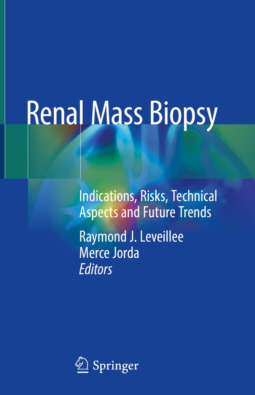 Titlebook: Renal Mass Biopsy; Indications, Risks, Raymond J. Leveillee,Merce Jorda Book 2020 Springer Nature Switzerland AG 2020 solid kidney mass.Re Titlebook: Renal Mass Biopsy; Indications, Risks, Raymond J. Leveillee,Merce Jorda Book 2020 Springer Nature Switzerland AG 2020 solid kidney mass.Re