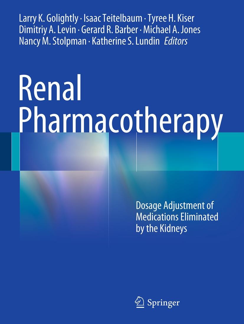 Titlebook: Renal Pharmacotherapy; Dosage Adjustment of Larry K. Golightly,Isaac Teitelbaum,Katherine S. L Book 20131st edition Springer Science+Busine Titlebook: Renal Pharmacotherapy; Dosage Adjustment of Larry K. Golightly,Isaac Teitelbaum,Katherine S. L Book 20131st edition Springer Science+Busine
