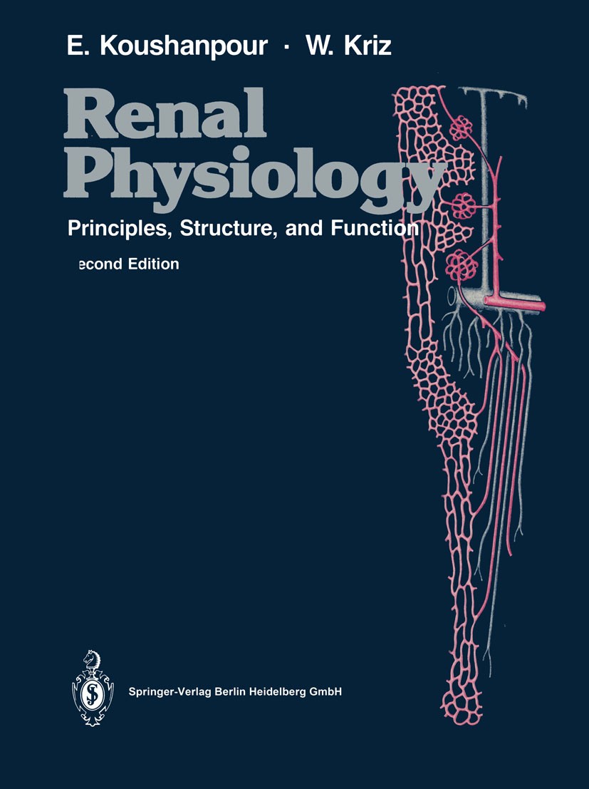 Titlebook: Renal Physiology; Principles, Structur Esmail Koushanpour,Wilhelm Kriz Textbook 1986Latest edition Springer Science+Business Media New York Titlebook: Renal Physiology; Principles, Structur Esmail Koushanpour,Wilhelm Kriz Textbook 1986Latest edition Springer Science+Business Media New York