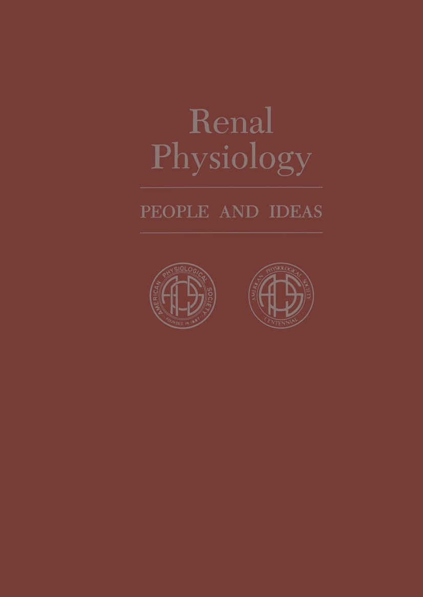 Titlebook: Renal Physiology; People and Ideas Carl W. Gottschalk (Career Investigator, Kenan Pro Book 1987 American Physiological Society 1987 Renal P Titlebook: Renal Physiology; People and Ideas Carl W. Gottschalk (Career Investigator, Kenan Pro Book 1987 American Physiological Society 1987 Renal P