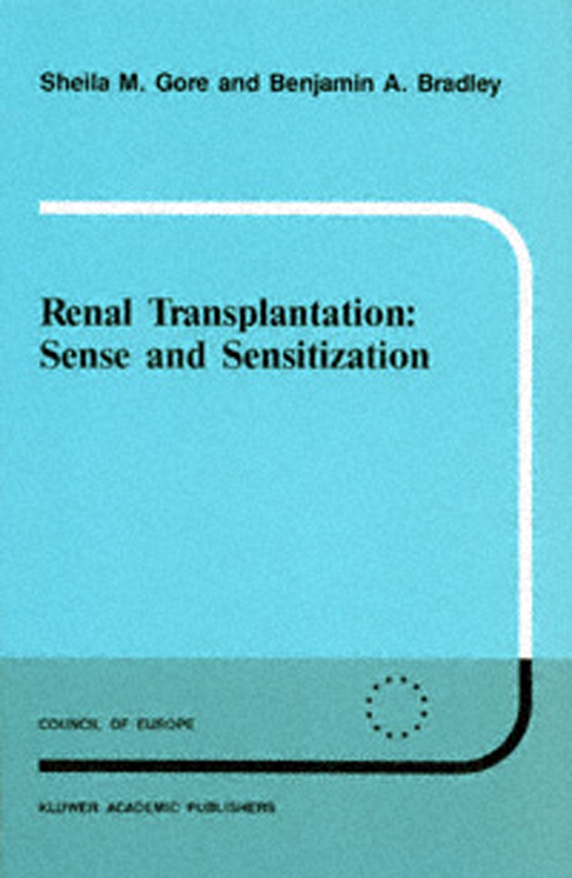 Titlebook: Renal Transplantation: Sense and Sensitization; Sheila M. Gore,Benjamin A. Bradley Book 1988 Springer Science+Business Media Dordrecht 198 Titlebook: Renal Transplantation: Sense and Sensitization; Sheila M. Gore,Benjamin A. Bradley Book 1988 Springer Science+Business Media Dordrecht 198