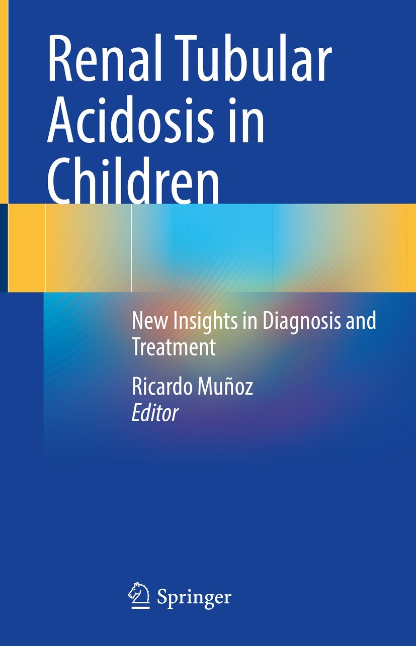 Titlebook: Renal Tubular Acidosis in Children; New Insights in Diag Ricardo Muñoz Book 2022 The Editor(s) (if applicable) and The Author(s), under exc Titlebook: Renal Tubular Acidosis in Children; New Insights in Diag Ricardo Muñoz Book 2022 The Editor(s) (if applicable) and The Author(s), under exc