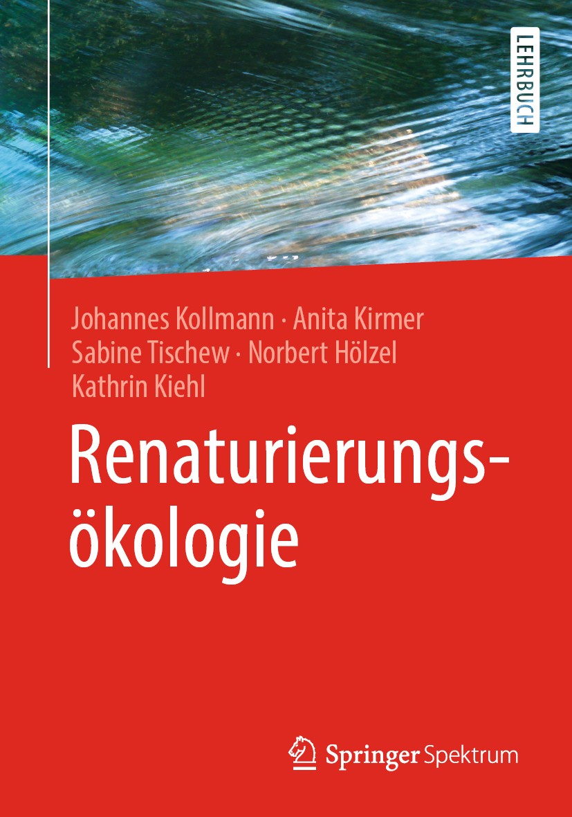 Titlebook: Renaturierungsökologie; Johannes Kollmann,Anita Kirmer,Kathrin Kiehl Textbook 2019 Springer-Verlag GmbH Deutschland, ein Teil von Springer Titlebook: Renaturierungsökologie; Johannes Kollmann,Anita Kirmer,Kathrin Kiehl Textbook 2019 Springer-Verlag GmbH Deutschland, ein Teil von Springer