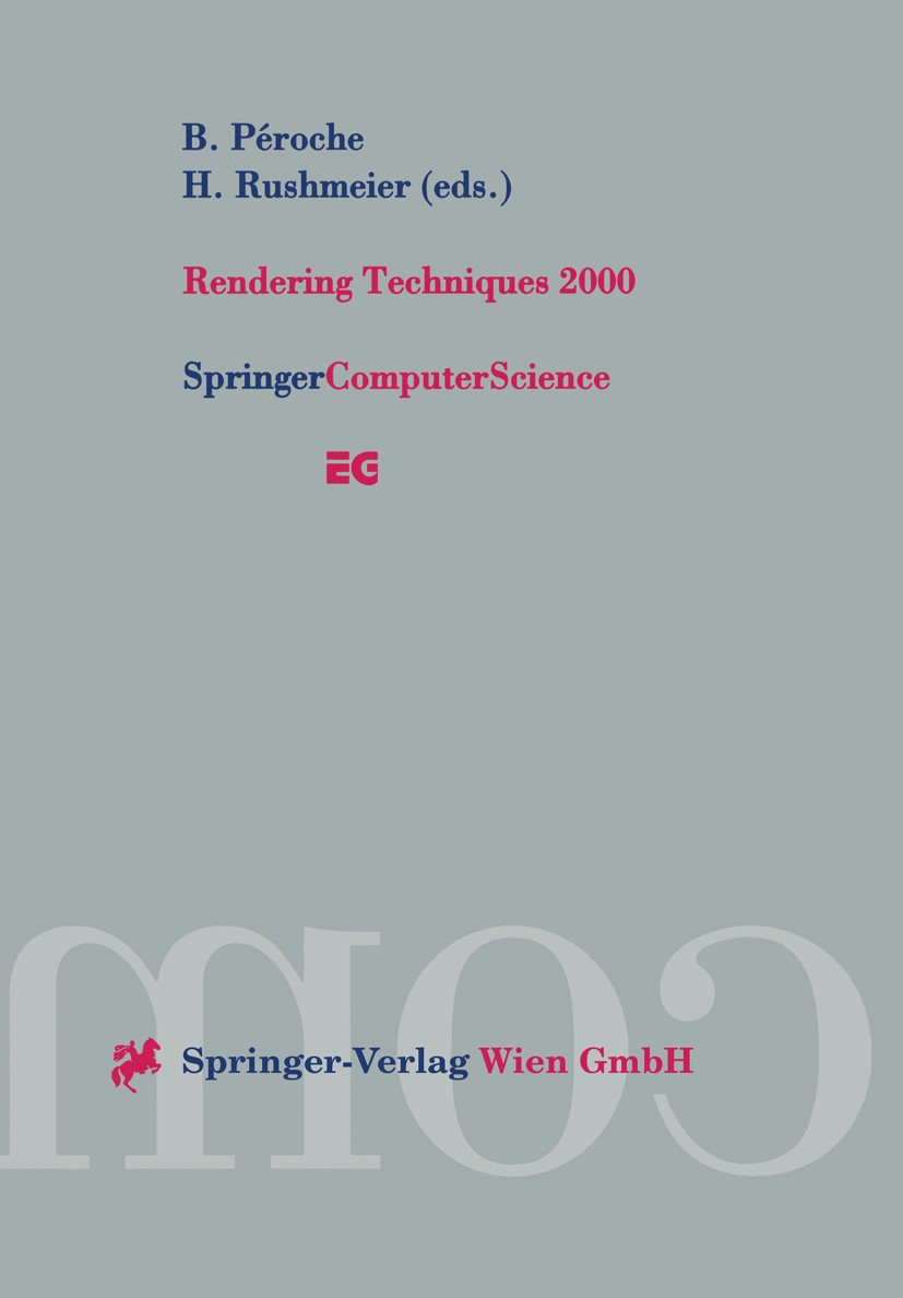Titlebook: Rendering Techniques 2000; Proceedings of the E Bernard Péroche,Holly Rushmeier Conference proceedings 2000 Springer-Verlag Wien 2000 Anima Titlebook: Rendering Techniques 2000; Proceedings of the E Bernard Péroche,Holly Rushmeier Conference proceedings 2000 Springer-Verlag Wien 2000 Anima