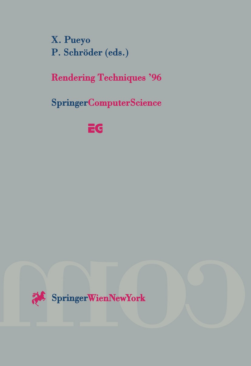 Titlebook: Rendering Techniques ’96; Proceedings of the E Xavier Pueyo,Peter Schröder Conference proceedings 1996 Springer-Verlag/Wien 1996 3D.3D grap Titlebook: Rendering Techniques ’96; Proceedings of the E Xavier Pueyo,Peter Schröder Conference proceedings 1996 Springer-Verlag/Wien 1996 3D.3D grap