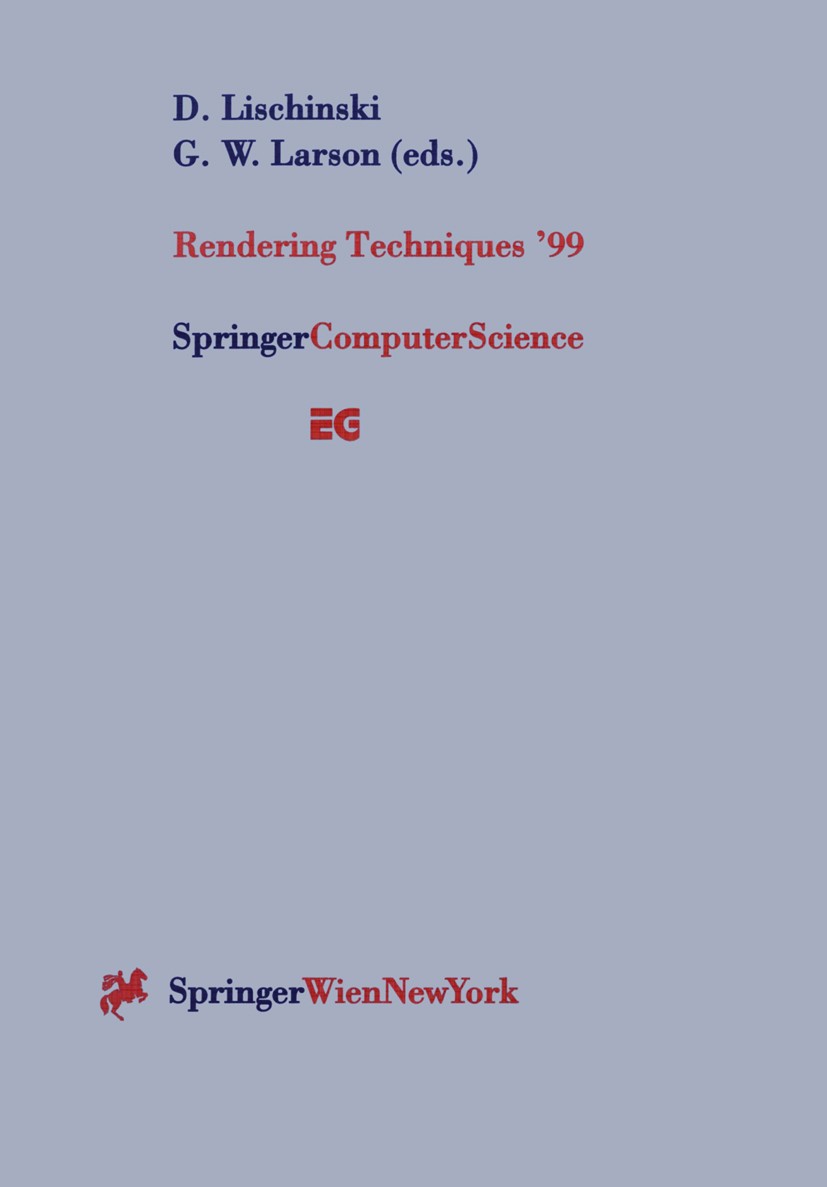 Titlebook: Rendering Techniques ’99; Proceedings of the E Dani Lischinski,Greg Ward Larson Conference proceedings 1999 Springer-Verlag/Wien 1999 3D.3D Titlebook: Rendering Techniques ’99; Proceedings of the E Dani Lischinski,Greg Ward Larson Conference proceedings 1999 Springer-Verlag/Wien 1999 3D.3D