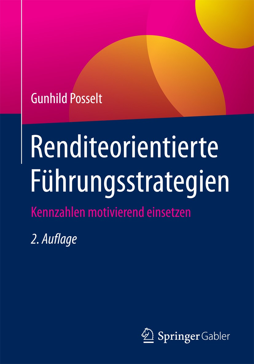 Titlebook: Renditeorientierte Führungsstrategien; Kennzahlen motiviere Gunhild Posselt Book 2018Latest edition Springer Fachmedien Wiesbaden GmbH 2018 Titlebook: Renditeorientierte Führungsstrategien; Kennzahlen motiviere Gunhild Posselt Book 2018Latest edition Springer Fachmedien Wiesbaden GmbH 2018