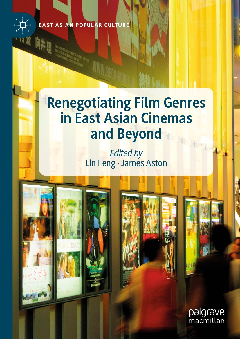 Titlebook: Renegotiating Film Genres in East Asian Cinemas and Beyond; Lin Feng,James Aston Book 2020 The Editor(s) (if applicable) and The Author(s) Titlebook: Renegotiating Film Genres in East Asian Cinemas and Beyond; Lin Feng,James Aston Book 2020 The Editor(s) (if applicable) and The Author(s)
