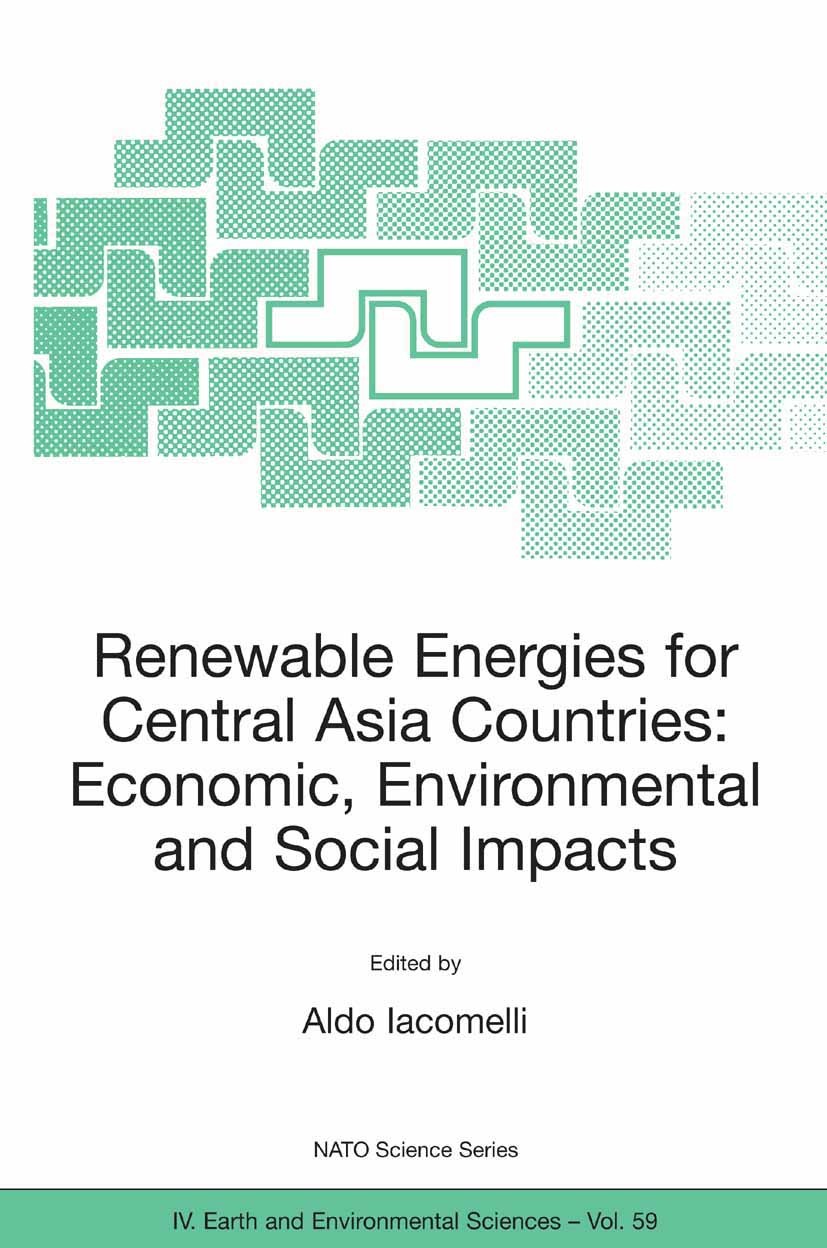 Titlebook: Renewable Energies for Central Asia Countries: Economic, Environmental and Social Impacts; Aldo Iacomelli Conference proceedings 2005 Spri Titlebook: Renewable Energies for Central Asia Countries: Economic, Environmental and Social Impacts; Aldo Iacomelli Conference proceedings 2005 Spri