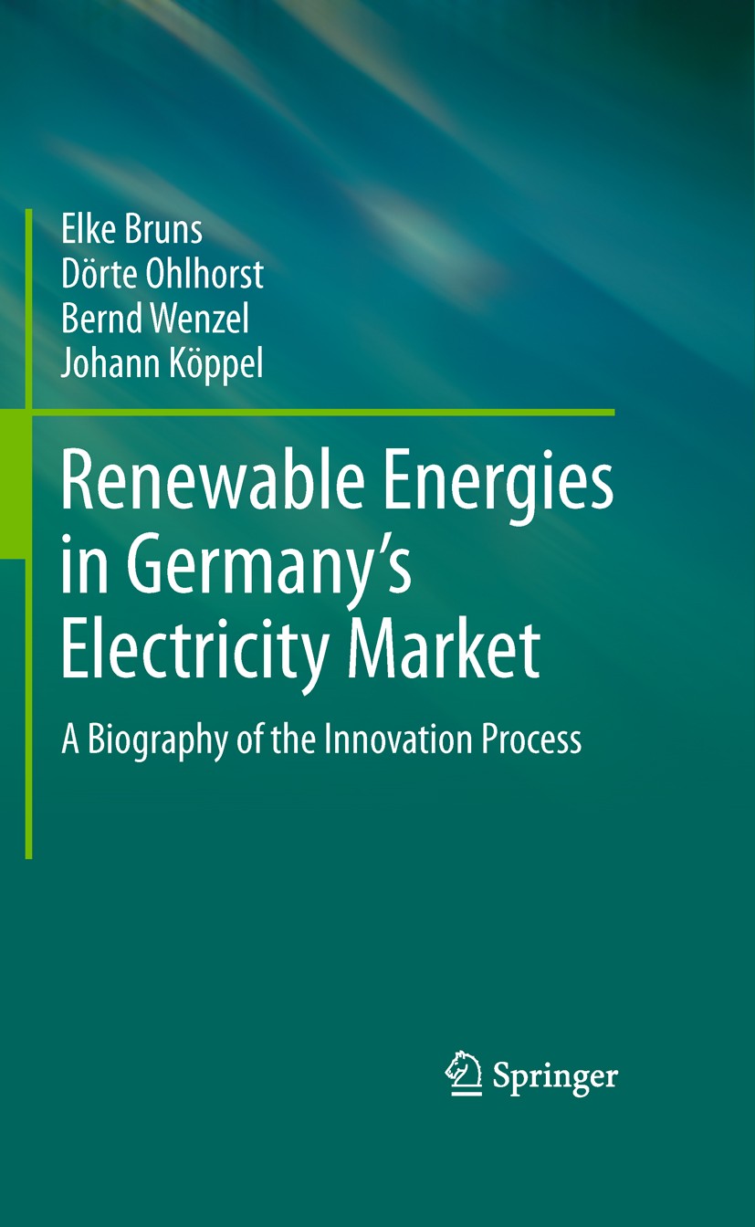 Titlebook: Renewable Energies in Germany’s Electricity Market; A Biography of the I Elke Bruns,Dörte Ohlhorst,Johann Köppel Book 2011 Springer Science Titlebook: Renewable Energies in Germany’s Electricity Market; A Biography of the I Elke Bruns,Dörte Ohlhorst,Johann Köppel Book 2011 Springer Science