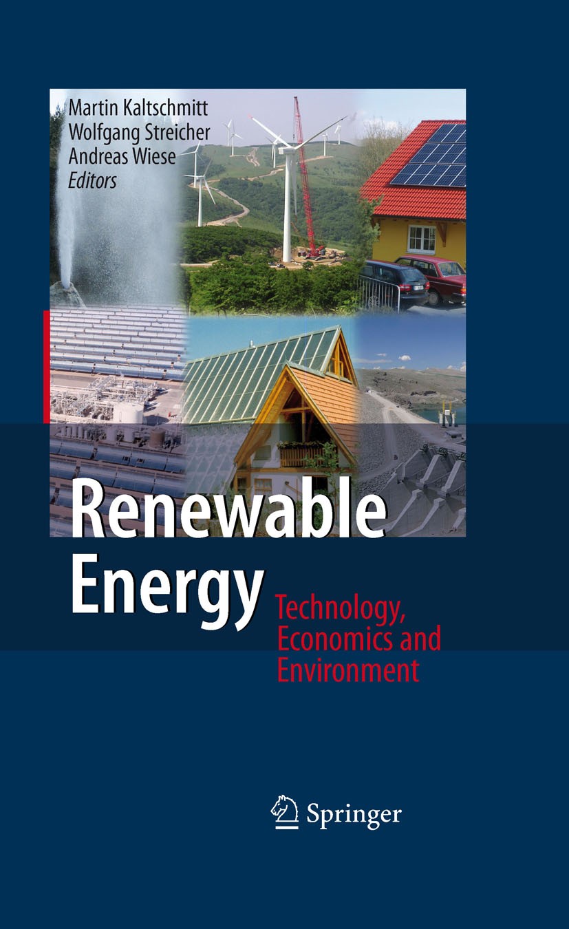 Titlebook: Renewable Energy; Technology, Economic Martin Kaltschmitt (Prof. Dr.-Ing.),Wolfgang Strei Textbook 20071st edition Springer-Verlag Berlin H Titlebook: Renewable Energy; Technology, Economic Martin Kaltschmitt (Prof. Dr.-Ing.),Wolfgang Strei Textbook 20071st edition Springer-Verlag Berlin H