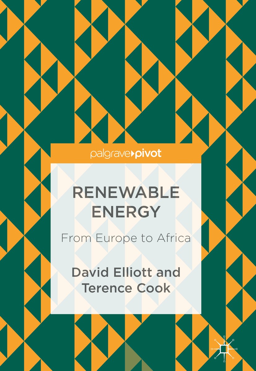 Titlebook: Renewable Energy; From Europe to Afric David Elliott,Terence Cook Book 2018 The Editor(s) (if applicable) and The Author(s) 2018 Energy.ene Titlebook: Renewable Energy; From Europe to Afric David Elliott,Terence Cook Book 2018 The Editor(s) (if applicable) and The Author(s) 2018 Energy.ene