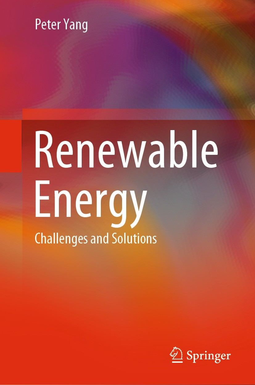 Titlebook: Renewable Energy; Challenges and Solut Peter Yang Textbook 2024 The Editor(s) (if applicable) and The Author(s), under exclusive license to Titlebook: Renewable Energy; Challenges and Solut Peter Yang Textbook 2024 The Editor(s) (if applicable) and The Author(s), under exclusive license to