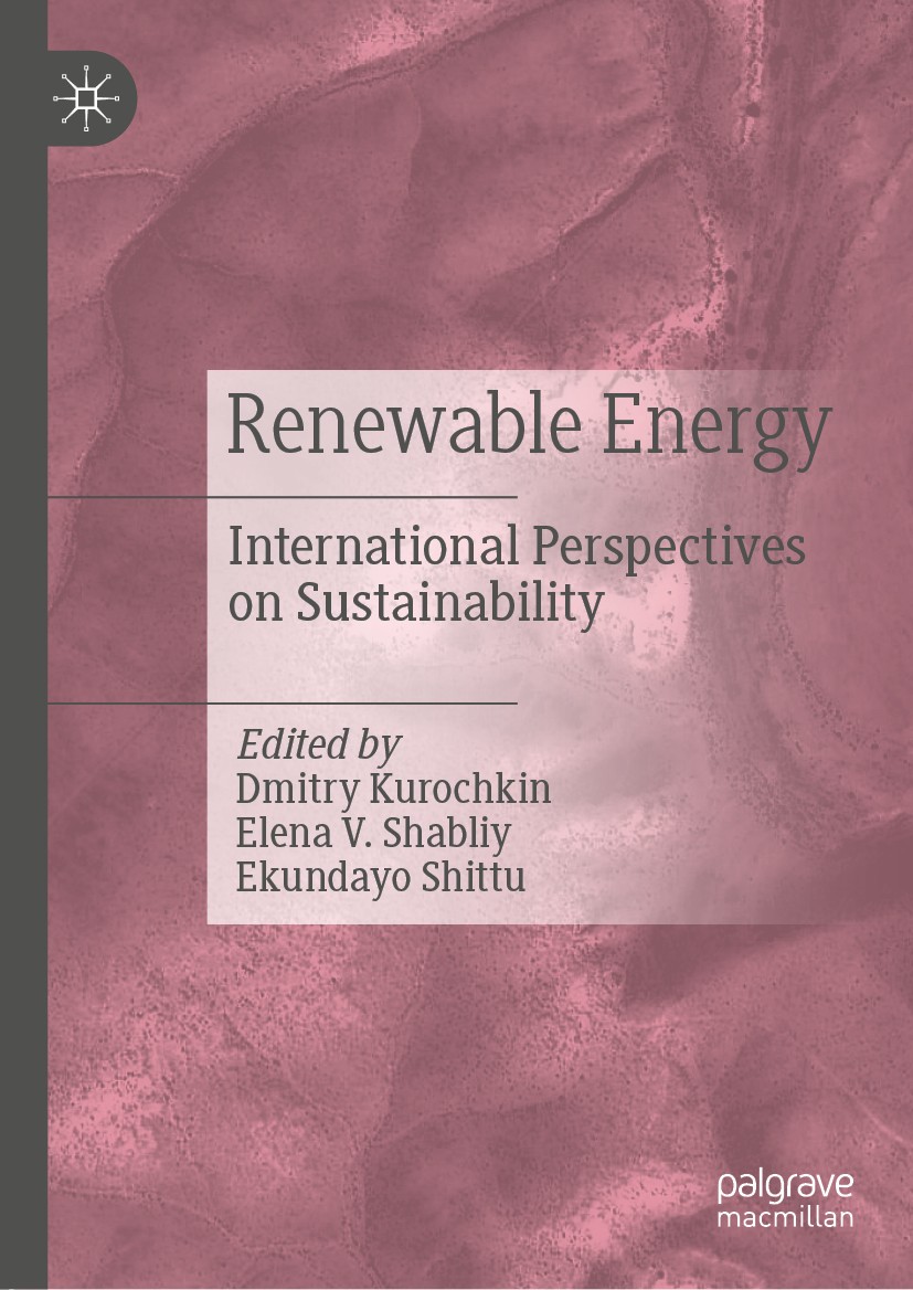 Titlebook: Renewable Energy; International Perspe Dmitry Kurochkin,Elena V. Shabliy,Ekundayo Shittu Book 2019 The Editor(s) (if applicable) and The Au Titlebook: Renewable Energy; International Perspe Dmitry Kurochkin,Elena V. Shabliy,Ekundayo Shittu Book 2019 The Editor(s) (if applicable) and The Au