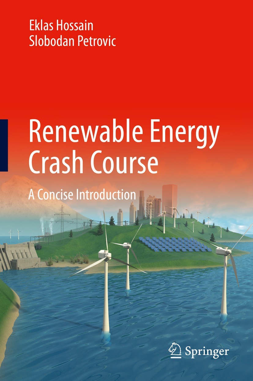 Titlebook: Renewable Energy Crash Course; A Concise Introducti Eklas Hossain,Slobodan Petrovic Book 2021 The Editor(s) (if applicable) and The Author( Titlebook: Renewable Energy Crash Course; A Concise Introducti Eklas Hossain,Slobodan Petrovic Book 2021 The Editor(s) (if applicable) and The Author(