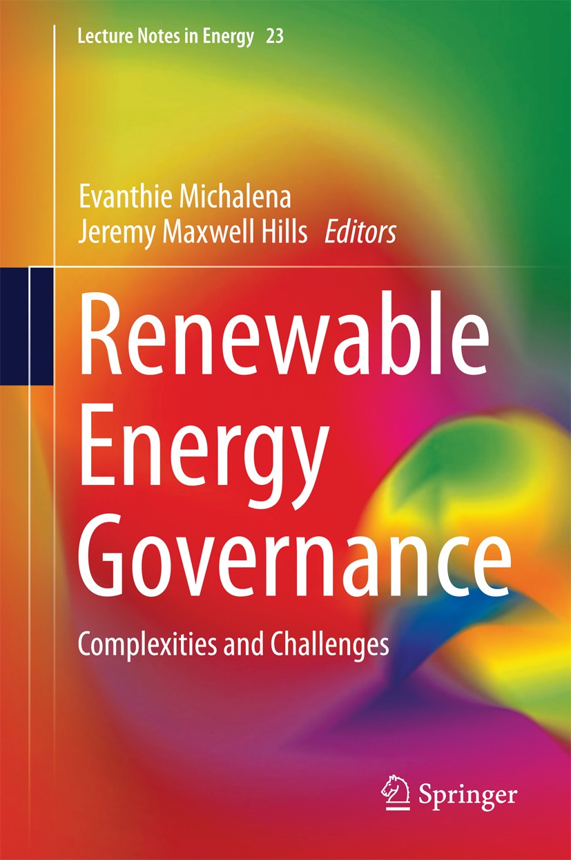 Titlebook: Renewable Energy Governance; Complexities and Cha Evanthie Michalena,Jeremy Maxwell Hills Book 2013 Springer-Verlag London 2013 Energy Busi Titlebook: Renewable Energy Governance; Complexities and Cha Evanthie Michalena,Jeremy Maxwell Hills Book 2013 Springer-Verlag London 2013 Energy Busi