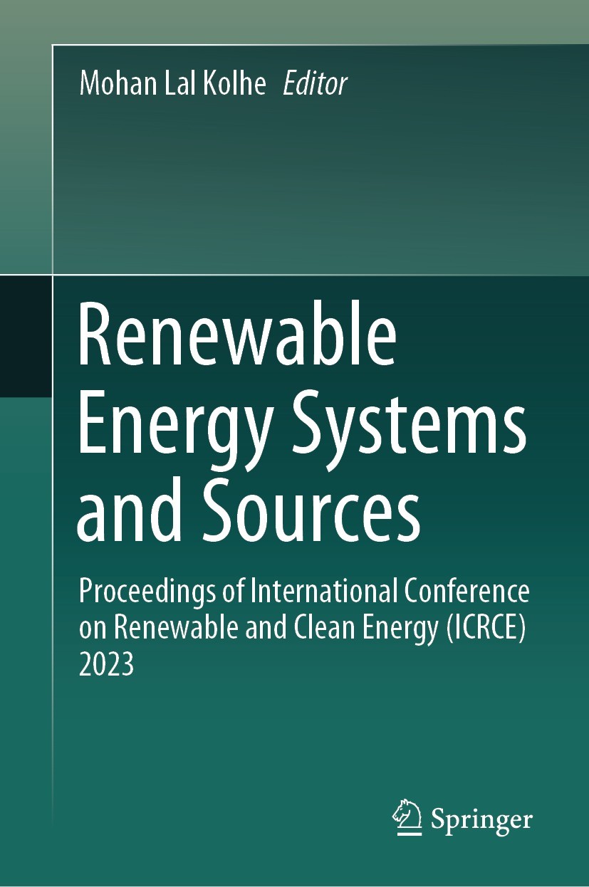 Titlebook: Renewable Energy Systems and Sources; Proceedings of Inter Mohan Lal Kolhe Conference proceedings 2023 The Editor(s) (if applicable) and Th Titlebook: Renewable Energy Systems and Sources; Proceedings of Inter Mohan Lal Kolhe Conference proceedings 2023 The Editor(s) (if applicable) and Th