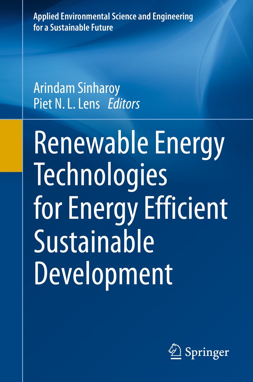 Titlebook: Renewable Energy Technologies for Energy Efficient Sustainable Development; Arindam Sinharoy,Piet N. L. Lens Book 2022 The Editor(s) (if a Titlebook: Renewable Energy Technologies for Energy Efficient Sustainable Development; Arindam Sinharoy,Piet N. L. Lens Book 2022 The Editor(s) (if a