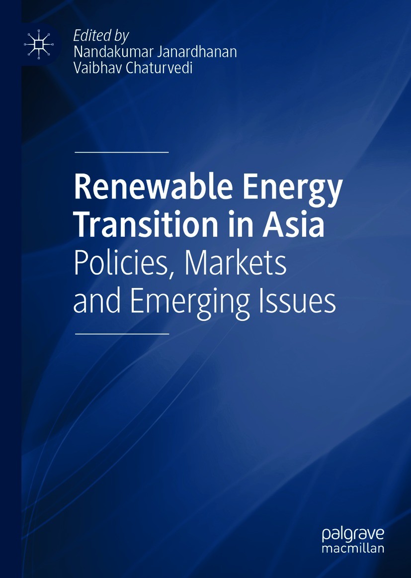 Titlebook: Renewable Energy Transition in Asia; Policies, Markets an Nandakumar Janardhanan,Vaibhav Chaturvedi Book 2021 The Editor(s) (if applicable) Titlebook: Renewable Energy Transition in Asia; Policies, Markets an Nandakumar Janardhanan,Vaibhav Chaturvedi Book 2021 The Editor(s) (if applicable)