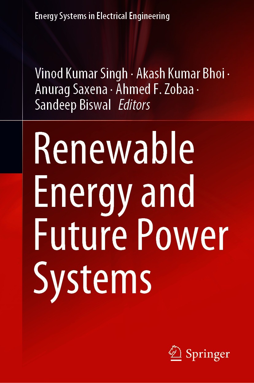 Titlebook: Renewable Energy and Future Power Systems; Vinod Kumar Singh,Akash Kumar Bhoi,Sandeep Biswal Book 2021 The Editor(s) (if applicable) and T Titlebook: Renewable Energy and Future Power Systems; Vinod Kumar Singh,Akash Kumar Bhoi,Sandeep Biswal Book 2021 The Editor(s) (if applicable) and T