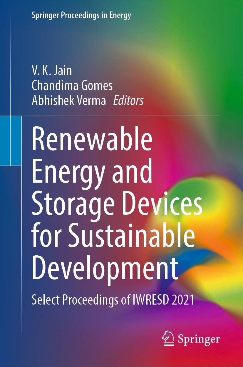 Titlebook: Renewable Energy and Storage Devices for Sustainable Development; Select Proceedings o V. K. Jain,Chandima Gomes,Abhishek Verma Conference Titlebook: Renewable Energy and Storage Devices for Sustainable Development; Select Proceedings o V. K. Jain,Chandima Gomes,Abhishek Verma Conference