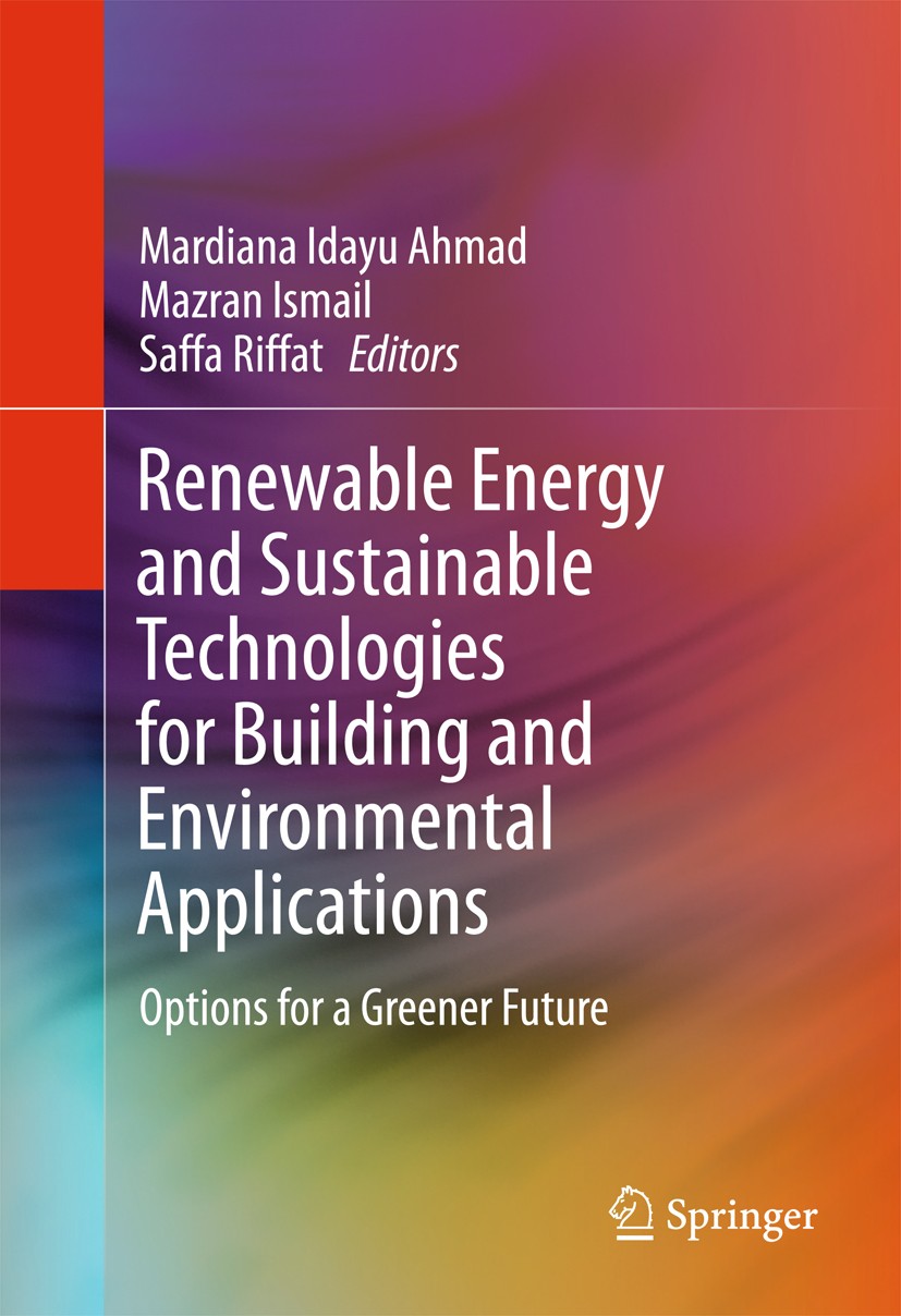 Titlebook: Renewable Energy and Sustainable Technologies for Building and Environmental Applications; Options for a Greene Mardiana Idayu Ahmad,Mazran Titlebook: Renewable Energy and Sustainable Technologies for Building and Environmental Applications; Options for a Greene Mardiana Idayu Ahmad,Mazran