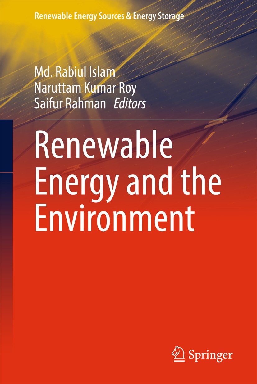 Titlebook: Renewable Energy and the Environment; Md. Rabiul Islam,Naruttam Kumar Roy,Saifur Rahman Book 2018 Springer Nature Singapore Pte Ltd. 2018 Titlebook: Renewable Energy and the Environment; Md. Rabiul Islam,Naruttam Kumar Roy,Saifur Rahman Book 2018 Springer Nature Singapore Pte Ltd. 2018