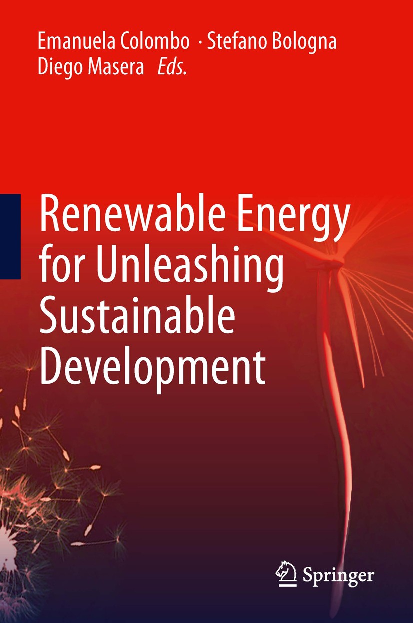Titlebook: Renewable Energy for Unleashing Sustainable Development; Emanuela Colombo,Stefano Bologna,Diego Masera Book 2013 Springer International Pu Titlebook: Renewable Energy for Unleashing Sustainable Development; Emanuela Colombo,Stefano Bologna,Diego Masera Book 2013 Springer International Pu