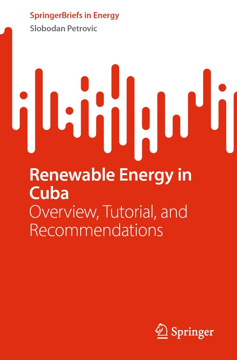 Titlebook: Renewable Energy in Cuba; Overview, Tutorial, Slobodan Petrovic Book 2023 The Editor(s) (if applicable) and The Author(s), under exclusive Titlebook: Renewable Energy in Cuba; Overview, Tutorial, Slobodan Petrovic Book 2023 The Editor(s) (if applicable) and The Author(s), under exclusive