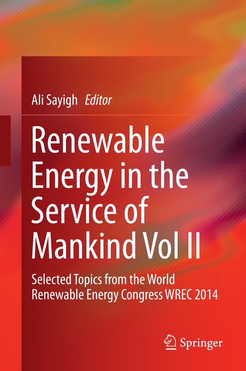 Titlebook: Renewable Energy in the Service of Mankind Vol II; Selected Topics from Ali Sayigh Book 2016 Springer International Publishing Switzerland Titlebook: Renewable Energy in the Service of Mankind Vol II; Selected Topics from Ali Sayigh Book 2016 Springer International Publishing Switzerland