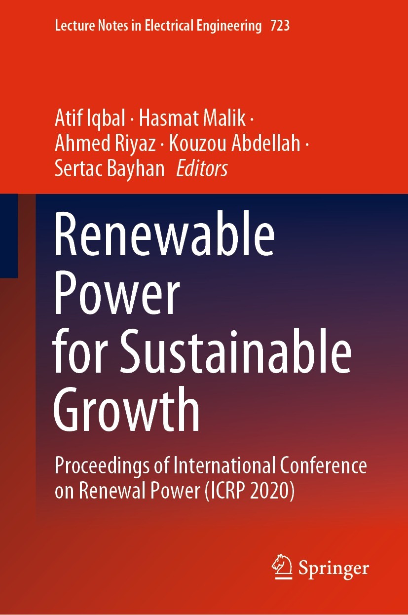 Titlebook: Renewable Power for Sustainable Growth; Proceedings of Inter Atif Iqbal,Hasmat Malik,Sertac Bayhan Conference proceedings 2021 The Editor(s Titlebook: Renewable Power for Sustainable Growth; Proceedings of Inter Atif Iqbal,Hasmat Malik,Sertac Bayhan Conference proceedings 2021 The Editor(s