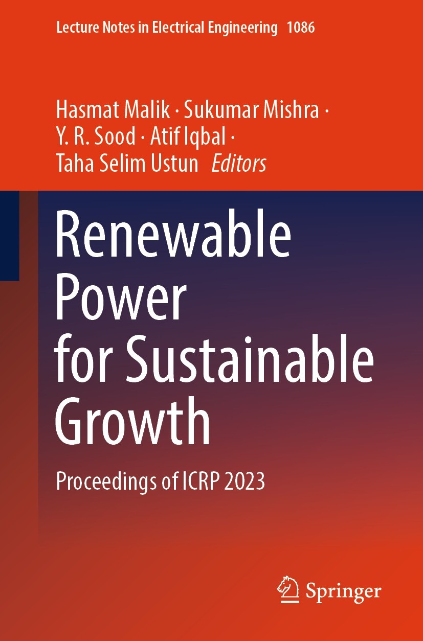 Titlebook: Renewable Power for Sustainable Growth; Proceedings of ICRP Hasmat Malik,Sukumar Mishra,Taha Selim Ustun Conference proceedings 2024 The E Titlebook: Renewable Power for Sustainable Growth; Proceedings of ICRP Hasmat Malik,Sukumar Mishra,Taha Selim Ustun Conference proceedings 2024 The E