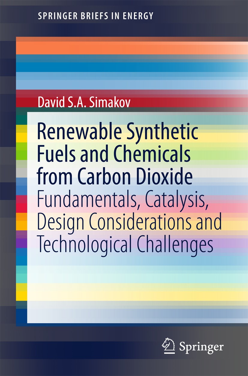 Titlebook: Renewable Synthetic Fuels and Chemicals from Carbon Dioxide; Fundamentals, Cataly David S.A. Simakov Book 2017 The Author(s) 2017 Carbon Fi Titlebook: Renewable Synthetic Fuels and Chemicals from Carbon Dioxide; Fundamentals, Cataly David S.A. Simakov Book 2017 The Author(s) 2017 Carbon Fi