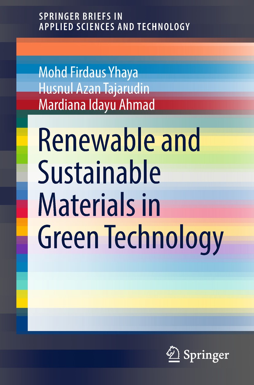 Titlebook: Renewable and Sustainable Materials in Green Technology; Mohd Firdaus Yhaya,Husnul Azan Tajarudin,Mardiana Book 2018 The Author(s) 2018 G Titlebook: Renewable and Sustainable Materials in Green Technology; Mohd Firdaus Yhaya,Husnul Azan Tajarudin,Mardiana Book 2018 The Author(s) 2018 G
