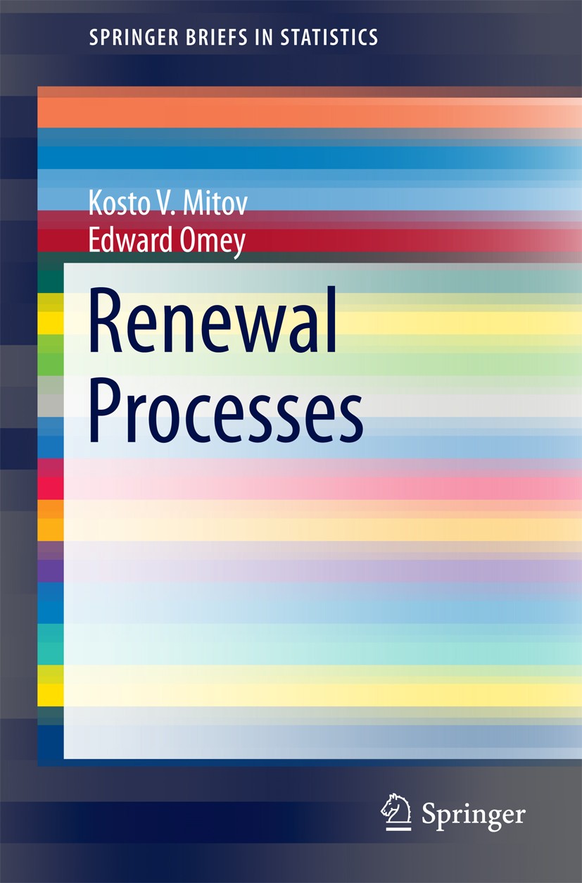 Titlebook: Renewal Processes; Kosto V. Mitov,Edward Omey Book 2014 The Author(s) 2014 60K05, 60K10, 60K30, 26A12, 60-01.limit theorems.queuing system Titlebook: Renewal Processes; Kosto V. Mitov,Edward Omey Book 2014 The Author(s) 2014 60K05, 60K10, 60K30, 26A12, 60-01.limit theorems.queuing system