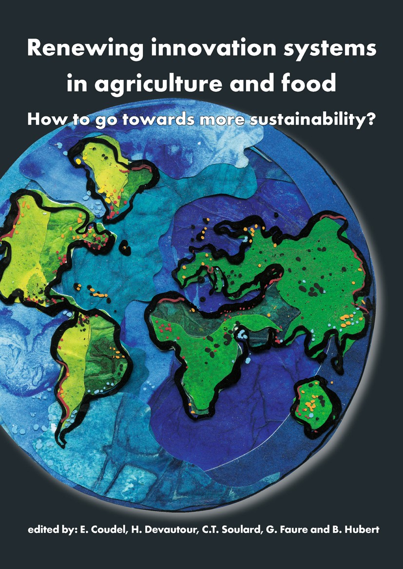 Titlebook: Renewing innovation systems in agriculture and food; How to go towards mo E. Coudel,H. Devautour,B. Hubert Book 2013 Wageningen Academic Pu Titlebook: Renewing innovation systems in agriculture and food; How to go towards mo E. Coudel,H. Devautour,B. Hubert Book 2013 Wageningen Academic Pu
