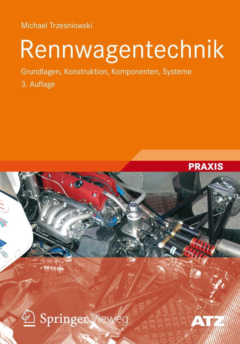 Titlebook: Rennwagentechnik; Grundlagen, Konstruk Michael Trzesniowski Book 20123rd edition Vieweg+Teubner Verlag | Springer Fachmedien Wiesbaden 2012 Titlebook: Rennwagentechnik; Grundlagen, Konstruk Michael Trzesniowski Book 20123rd edition Vieweg+Teubner Verlag | Springer Fachmedien Wiesbaden 2012