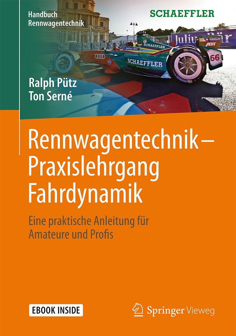 Titlebook: Rennwagentechnik - Praxislehrgang Fahrdynamik; Eine praktische Anle Ralph Pütz,Ton Serné Book 20171st edition Springer Fachmedien Wiesbaden Titlebook: Rennwagentechnik - Praxislehrgang Fahrdynamik; Eine praktische Anle Ralph Pütz,Ton Serné Book 20171st edition Springer Fachmedien Wiesbaden